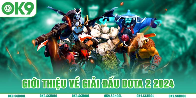 Giới thiệu về giải đấu Dota 2 2024