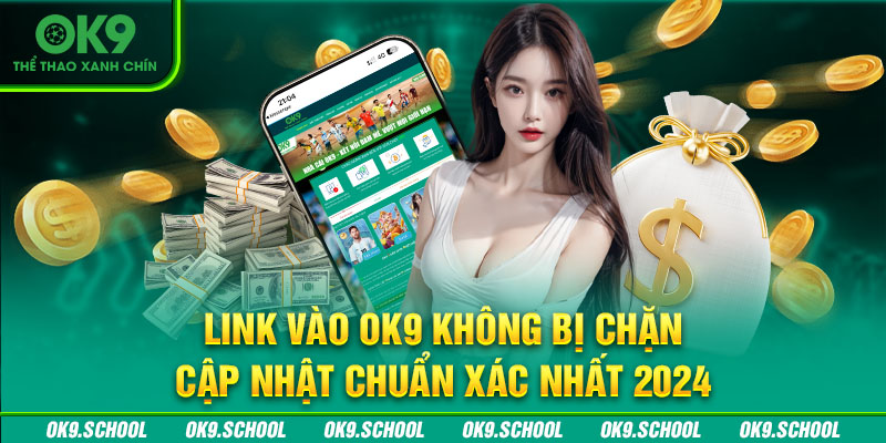 link vào ok9 không bị chặn