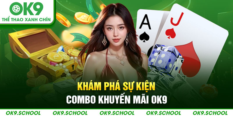 Khám phá sự kiện combo khuyến mãi OK9